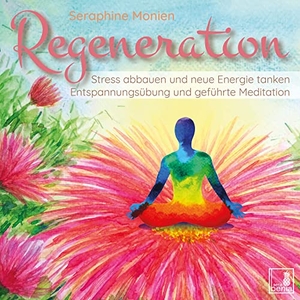 Monien, Seraphine. Regeneration {Stress abbauen, neue Energie tanken, innere Ruhe finden} geführte Meditation CD | Entspannungsübung | Gedankenkarussell stoppen | Vergangenheit loslassen. Sera Benia Verlag GmbH, 2022.