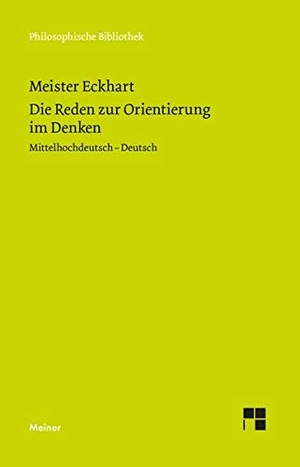 Meister Eckhart. Die Reden zur Orientierung im Denken - Die rede der unterscheidunge. Zweisprachige Ausgabe. Meiner Felix Verlag GmbH, 2020.