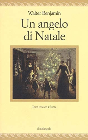 Benjamin, Walter. Un angelo di Natale. Testo tedesco a fronte. , 2018.