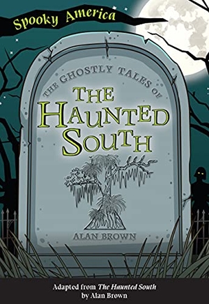 Brown. The Ghostly Tales of the Haunted South. Arcadia Publishing (SC), 2021.
