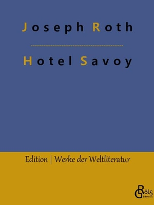 Roth, Joseph. Hotel Savoy. Gröls Verlag, 2022.