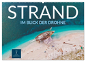 Strand im Blick der Drohne (Wandkalender 2024 DIN A2 quer), CALVENDO Monatskalender