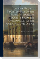 John of Gaunt's Register, Ed. for the Royal Historical Society from the Original Ms. at the Public Record Office