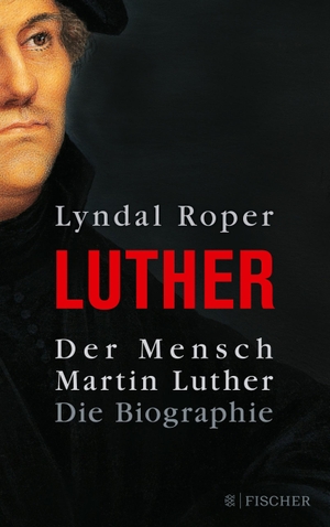 Roper, Lyndal. Der Mensch Martin Luther. S. Fischer Verlag, 2018.
