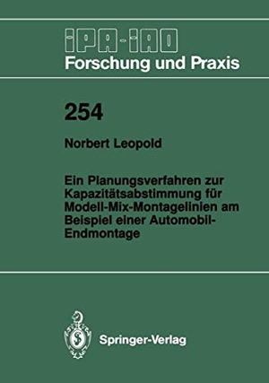 Leopold, Norbert. Ein Planungsverfahren zur Kapazitätsabstimmung für Modell-Mix-Montagelinien am Beispiel einer Automobil-Endmontage. Springer Berlin Heidelberg, 1997.