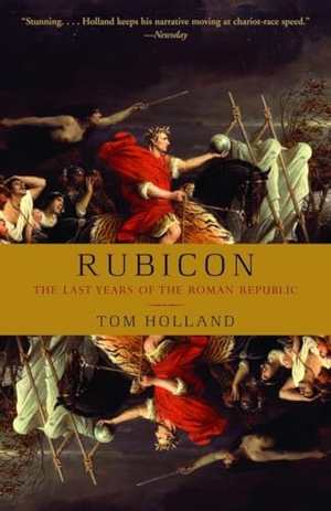 Holland, Tom. Rubicon - The Last Years of the Roman Republic. Knopf Doubleday Publishing Group, 2005.