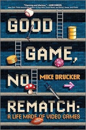 Drucker, Mike. Good Game, No Rematch - A Life Made of Video Games. Hanover Square Press, 2025.