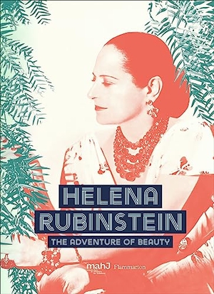 Maryska, Christian / Slesin, Suzanne et al. Helena Rubinstein - The Adventure of Beauty. Editions Flammarion, 2019.