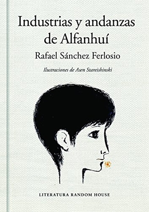 Sánchez Ferlosio, Rafael. Industrias Y Andanzas de Alfanhuí / The Adventures of the Ingenious Alfanhui. Prh Grupo Editorial, 2017.