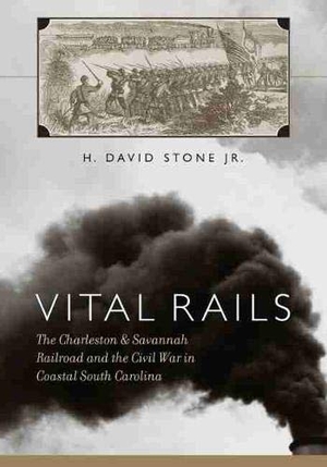 Stone. Vital Rails - The Charleston & Savannah Railroad and the Civil War in Coastal South Carolina. University of South Carolina Press, 2008.