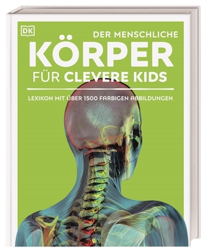 Wissen für clevere Kids. Der menschliche Körper für clevere Kids. Dorling Kindersley Verlag, 2013.