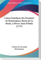 Lettres Familieres Du President de Montesquieu, Baron de La Brede, a Divers Amis D'Italie (1773)