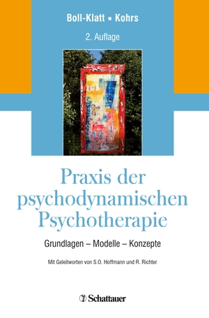 Boll-Klatt, Annegret / Mathias Kohrs. Praxis der psychodynamischen Psychotherapie - Grundlagen - Modelle - Konzepte. SCHATTAUER, 2018.