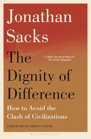Sacks, Jonathan. The Dignity of Difference - How to Avoid the Clash of Civilizations New Revised Edition. Bloomsbury Publishing PLC, 2025.