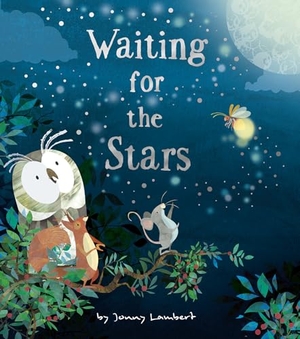 Lambert, Jonny. Waiting for the Stars. Tiger Tales., 2024.