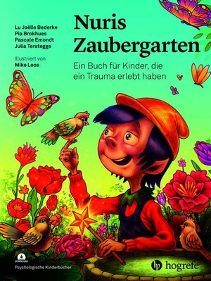 Bederke, Lu Joëlle / Brokhues, Pia et al. Nuris Zaubergarten - Ein Buch zur Unterstützung von Kindern nach traumatischen Erlebnissen. Hogrefe AG, 2025.