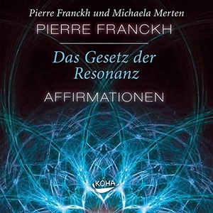 Franckh, Pierre / Michaela Merten. Das Gesetz der Resonanz. Audio-CD - Affirmations-CD. Koha-Verlag GmbH, 2008.