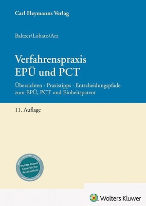 Baltzer, Arlett / Lobato et al. Verfahrenspraxis EPÜ und PCT - Übersichten - Praxistipps - Entscheidungspfade zum EPÜ, PCT und Einheitspatent. Heymanns Verlag GmbH, 2026.