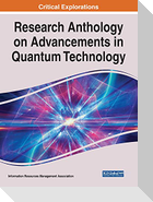 Research Anthology on Advancements in Quantum Technology