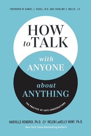 Lakelly Hunt, Helen / Hendrix. How to Talk with Anyone about Anything - The Practice of Safe Conversations. Thomas Nelson Publishers, 2024.
