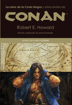 Howard, Robert Ervin / Vicente Hernández. La reina de la Costa Negra y otros relatos de Conan. Ediciones Cátedra, 2012.