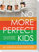 No More Perfect Kids