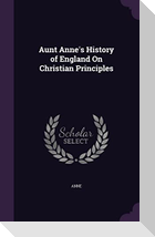 Aunt Anne's History of England On Christian Principles