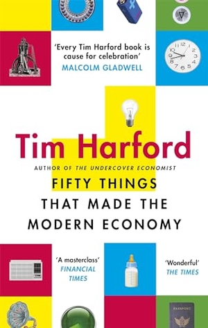 Harford, Tim. Fifty Things that Made the Modern Economy. Jessica Kingsley Publishers, 2018.