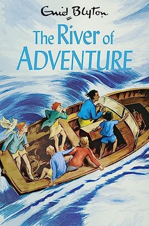 Blyton, Enid. The River of Adventure. Pan Macmillan, 2022.