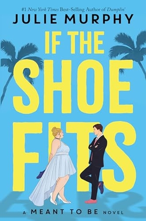 Murphy, Julie. If the Shoe Fits. Disney Publishing Group, 2021.