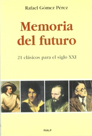 Gómez Pérez, Rafael. Memoria del futuro : 21 clásicos para el siglo XXI. Ediciones Rialp, S.A., 2000.