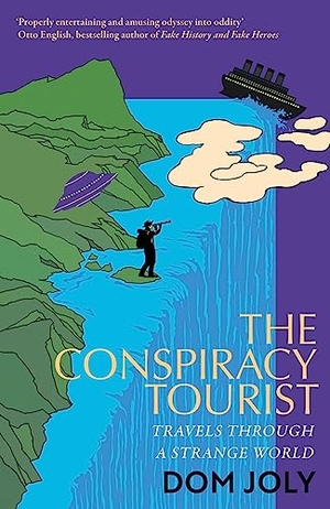 Joly, Dom. The Conspiracy Tourist - Travels Through a Strange World. Gollancz, 2023.