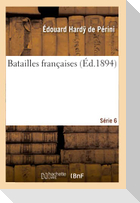 Batailles Françaises 6éme Série