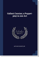 Gallant Cassian; a Puppet-play in one Act