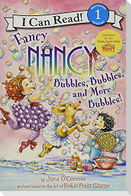 Fancy Nancy: Bubbles, Bubbles, and More Bubbles!