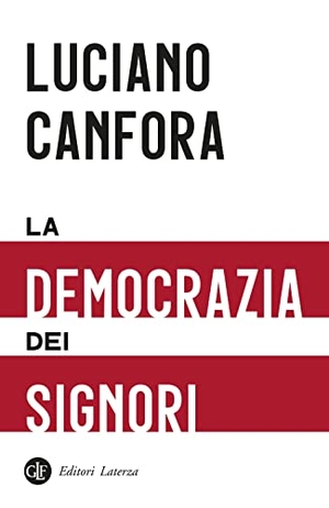 Canfora, Luciano. La democrazia dei signori. Laterza, 2022.