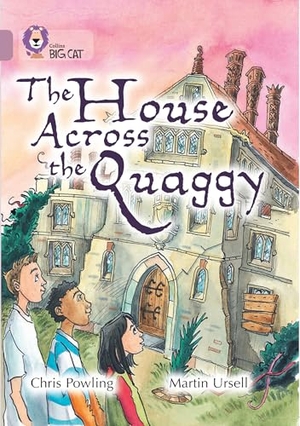 Powling, Chris. The House Across the Quaggy - Band 18/Pearl. HarperCollins Publishers, 2012.