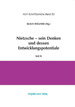 Kiss, Endre / Senigaglia, Cristiana et al. Nietzsche - sein Denken und dessen Entwicklungspotentiale - Teil IV. Lenz, Angelika Verlag, 2019.