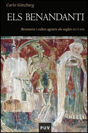 Ginzburg, Carlo. Els benandanti : bruixeria i cultes agraris als segles XVI y XVII. , 2011.