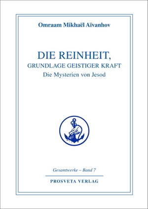 Aivanhov, Omraam Mikhael. Die Reinheit, Grundlage geistiger Kraft - Die Mysterien von Jesod. Prosveta Verlag GmbH, 2003.