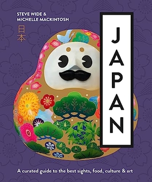 Mackintosh, Michelle / Steve Wide. Japan - A Curated Guide to the Best Areas, Food, Culture & Art. Pan MacMillan, 2024.