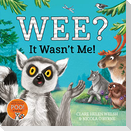 Wee? It Wasn't Me!