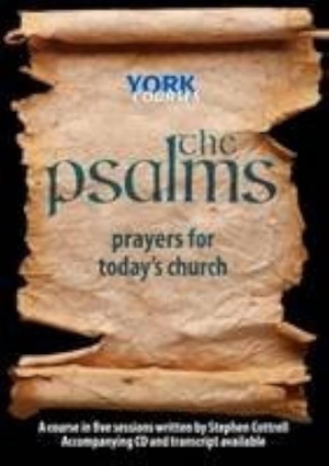 Cottrell, Stephen. The Psalms: Prayers for Today's Church - York Courses. Society for Promoting Christian Knowledge, 2015.