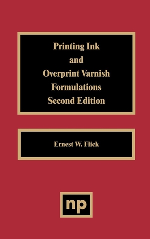 Flick, Ernest W. / Flick. Printing Ink and Overprint Varnish Formulations, 2nd Edition. Elsevier Inc, 1999.