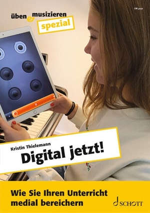 Thielemann, Kristin. Digital jetzt! - Wie Sie Ihren Unterricht medial bereichern. Zeitschriften-Sonderheft.. Schott Music, 2022.