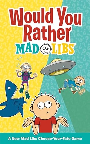Luchini, Olivia / Mad Libs. Would You Rather Mad Libs - A New Mad Libs Choose-Your-Fate Game. Penguin Young Readers Group, 2024.