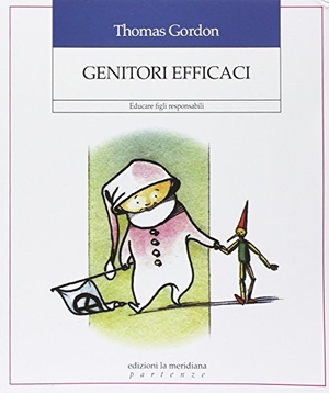 Gordon, Thomas. Genitori efficaci. Educare figli responsabili. Edizioni La Meridiana, 2014.