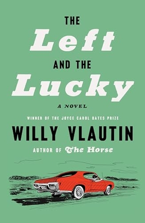 Vlautin, Willy. The Left and the Lucky - A Novel. Harper Collins Publ. USA, 2026.