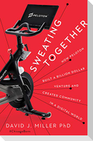 Sweating Together: How Peloton Built a Billion Dollar Venture and Created Community in a Digital World