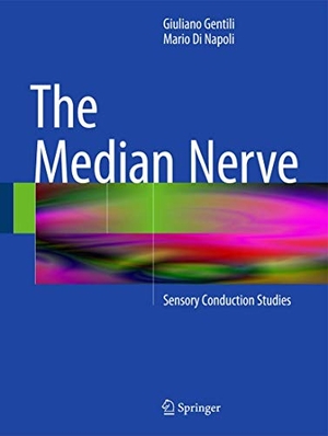 Di Napoli, Mario / Giuliano Gentili. The Median Nerve - Sensory Conduction Studies. Springer International Publishing, 2014.
